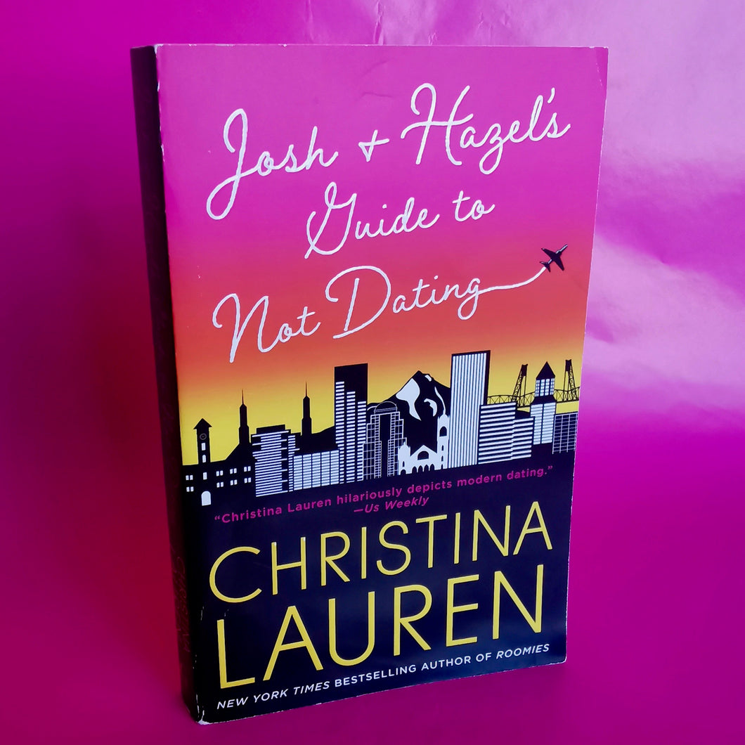 Josh & Hazel's Guide to Not Dating - Christina Lauren