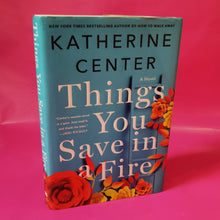 Load image into Gallery viewer, Things You Save in a Fire - Katherine Center
