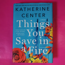 Load image into Gallery viewer, Things You Save in a Fire - Katherine Center
